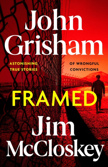 FRAMED : Astonishing True Crime Stories of Wrongful Convictions, told as only John Grisham can - 9781399738590