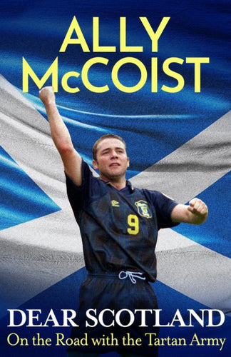 Dear Scotland : On the Road with the Tartan Army - 9781399739610