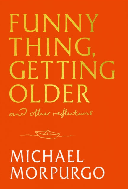 Funny Thing, Getting Older : Reflections on life, storytelling and wonder - 9781399739719