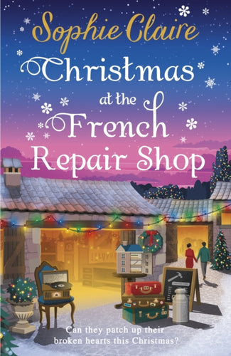 Christmas at the French Repair Shop : The brand new uplifting, cosy and heartwarming festive romcom - 9781399743617
