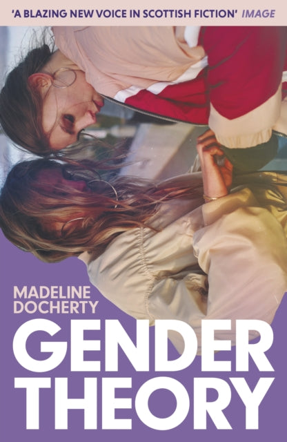 Gender Theory : 'A blazing new voice in Scottish fiction' - 9781399812207