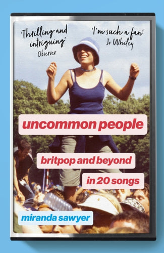 Uncommon People : Britpop and Beyond in 20 Songs - 9781399816915