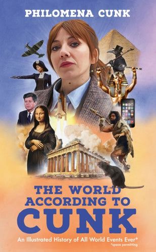 The World According to Cunk : An Illustrated History of All World Events Ever, Space Permitting - 9781399819381
