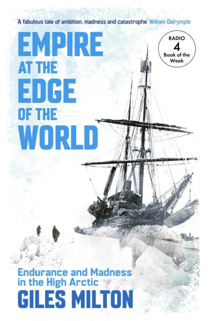 Empire at the Edge of the World : Endurance and Madness in the High Arctic - 9781399822725