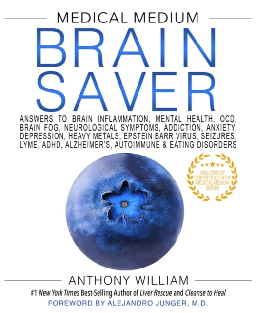Medical Medium Brain Saver : Answers to Brain Inflammation, Mental Health, OCD, Brain Fog, Neurological Symptoms, Addiction, Anxiety, Depression, Heavy Metals, Epstein-Barr Virus, Seizures, Lyme, ADHD - 9781401954383