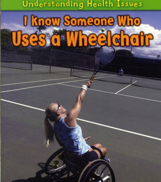 I Know Someone Who Uses a Wheelchair - 9781406223453