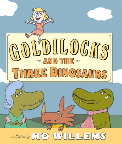 Goldilocks and the Three Dinosaurs - 9781406347296