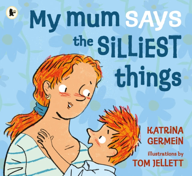 My Mum Says the Silliest Things - 9781406358919