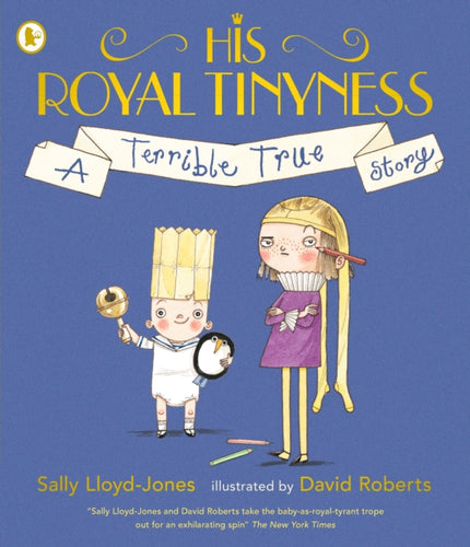 His Royal Tinyness : A Terrible True Story - 9781406379853