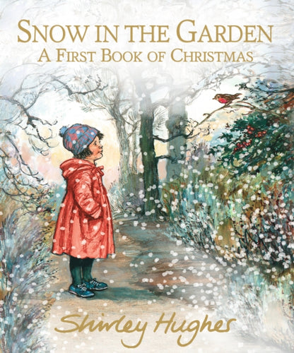 Snow in the Garden: A First Book of Christmas - 9781406384482