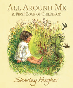All Around Me; A First Book of Childhood - 9781406390308