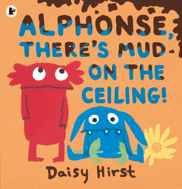 Alphonse, There's Mud on the Ceiling! - 9781406390971
