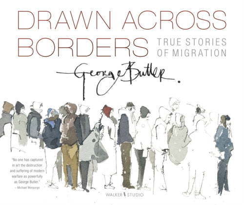 Drawn Across Borders: True Stories of Migration - 9781406393736