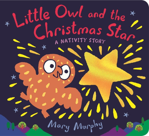 Little Owl and the Christmas Star : A Nativity Story - 9781406395235