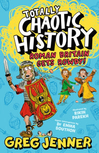 Totally Chaotic History: Roman Britain Gets Rowdy! - 9781406395662