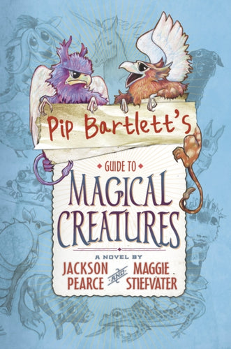 Pip Bartlett's Guide to Magical Creatures : 1 - 9781407148632
