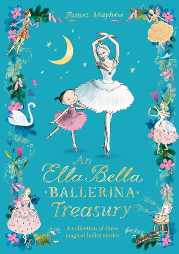 The Ella Bella Ballerina Treasury : Three magical stories in one! - 9781408363430