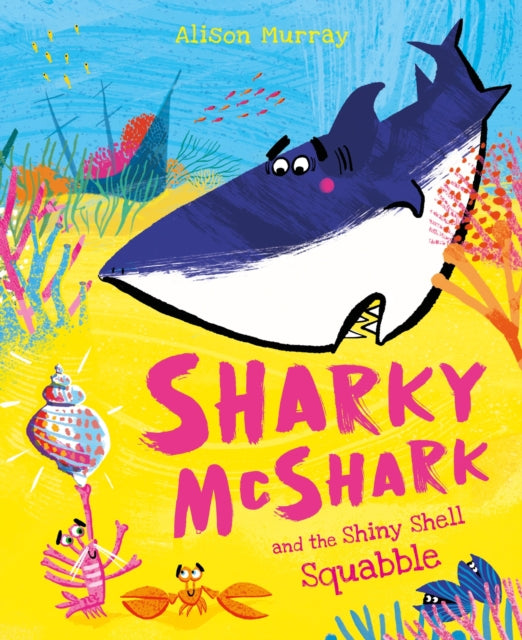 Sharky McShark and the Shiny Shell Squabble-9781408369760