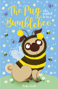 The Pug Who Wanted to be a Bumblebee - 9781408371305