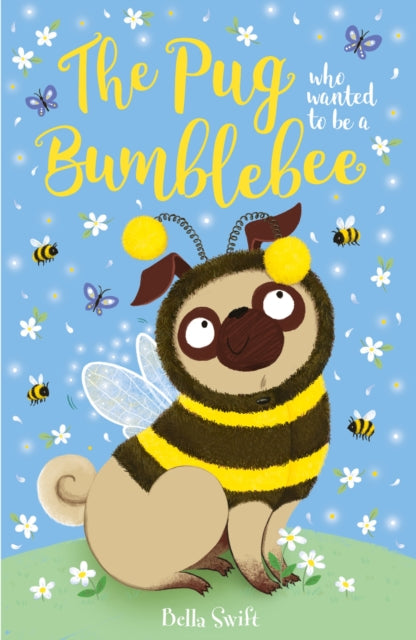 The Pug Who Wanted to be a Bumblebee - 9781408371305