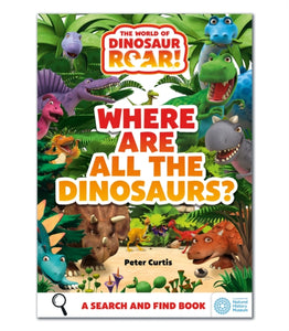 The World of Dinosaur Roar!: Where Are All The Dinosaurs? : A Search and Find Book - 9781408371923