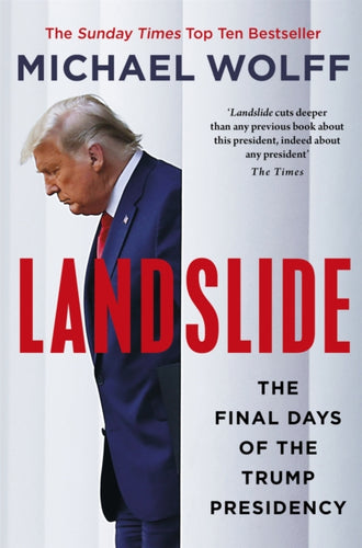Landslide : The Final Days of the Trump Presidency - 9781408714645