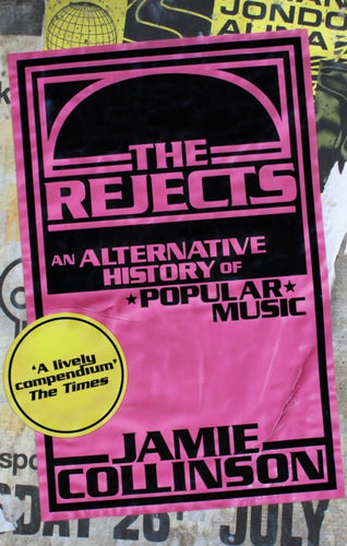 The Rejects : An Alternative History of Popular Music - 9781408717981