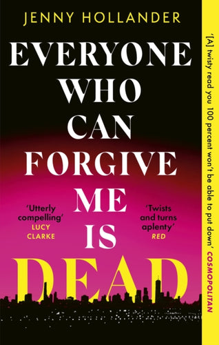 Everyone Who Can Forgive Me is Dead : A thrilling, suspenseful and gripping psychological thriller with a jaw-dropping twist - 9781408719596
