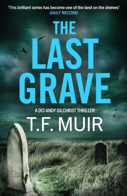The Last Grave : A pulse-pounding, gripping Scottish crime thriller - 9781408724026