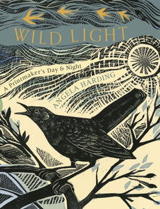 Wild Light : A printmaker’s day and night-9781408726808