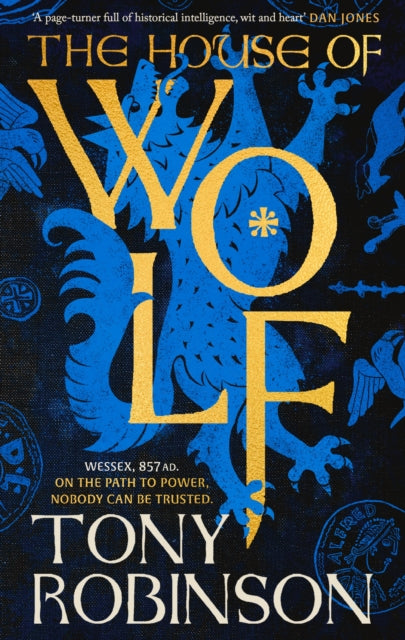 The House of Wolf : The first in an iconic new historical fiction series from the much loved Sir Tony Robinson - 9781408731536