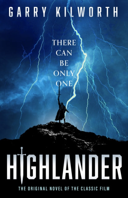 Highlander : The original novel of the classic film that inspired the forthcoming blockbuster reboot starring Henry Cavill - 9781408734551