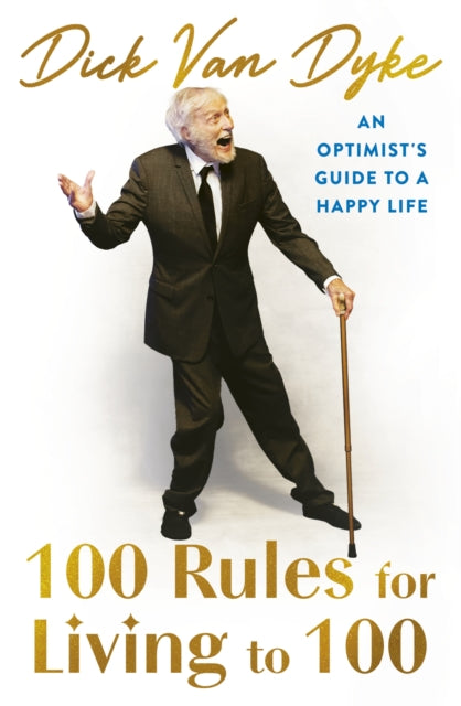 100 Rules for Living to 100 : An Optimist's Guide to a Happy Life - 9781408736760