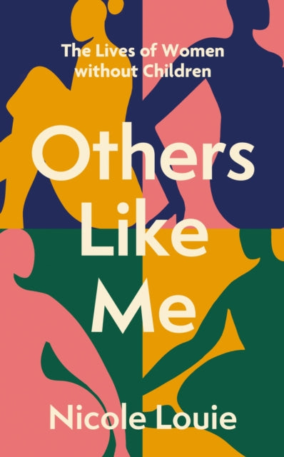 Others Like Me : The Lives of Women Without Children - 9781408748336