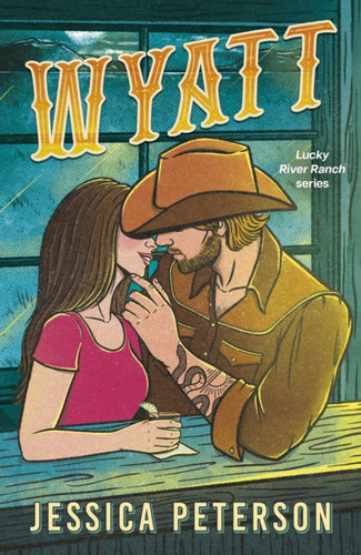 Wyatt : A spicy friends-to-lovers, fake-dating and lessons-in-seduction cowboy romance (Lucky River Ranch) - 9781408750421