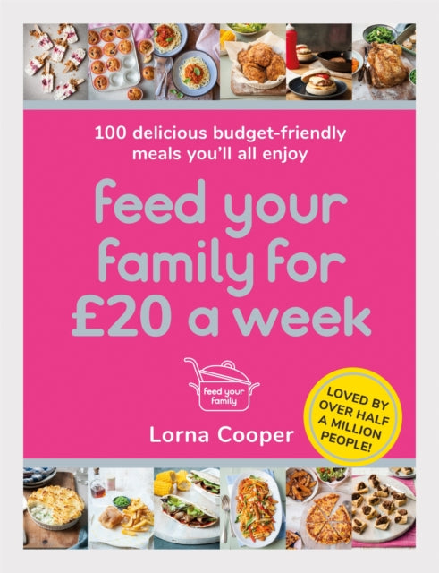 Feed Your Family For GBP20 a Week : 100 Budget-Friendly, Batch-Cooking Recipes You'll All Enjoy - 9781409195672