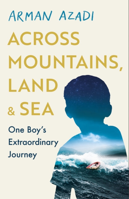 Across Mountains, Land and Sea : One Boy’s Extraordinary Journey - 9781409199328