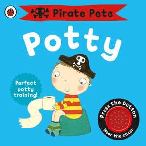Pirate Pete's Potty : A Noisy Sound Book - 9781409302209