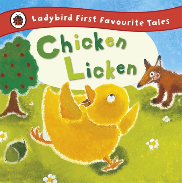 Chicken Licken: Ladybird First Favourite Tales-9781409309567