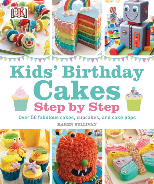 Kids' Birthday Cakes : Step by Step - 9781409357193