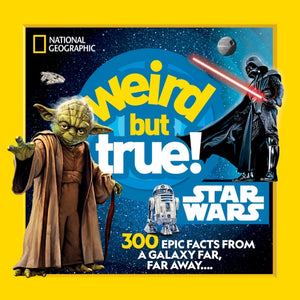 Weird But True! Star Wars : 300 Epic Facts From a Galaxy Far, Far Away.... - 9781426375286