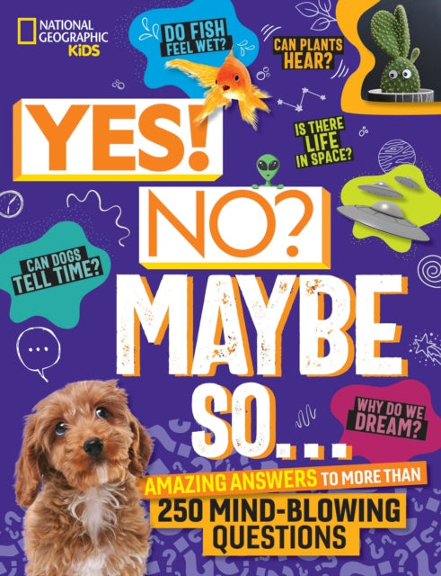 Yes! No? Maybe So... : Amazing Answers to More Than 250 Mind-Blowing Questions - 9781426375736