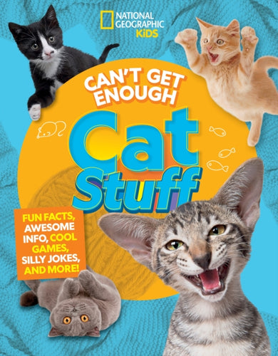 Can't Get Enough Cat Stuff : Fun Facts, Awesome Info, Cool Games, Silly Jokes, and More! - 9781426375903