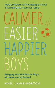 Calmer, Easier, Happier Boys : The revolutionary programme that transforms family life - 9781444753479