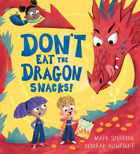 Don't Eat the Dragon Snacks! - 9781444963465
