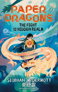Paper Dragons: The Fight for the Hidden Realm : Book 1 - 9781444970142