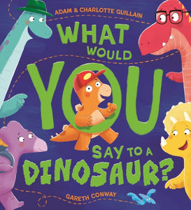 What Would You Say to a Dinosaur? - 9781444970630
