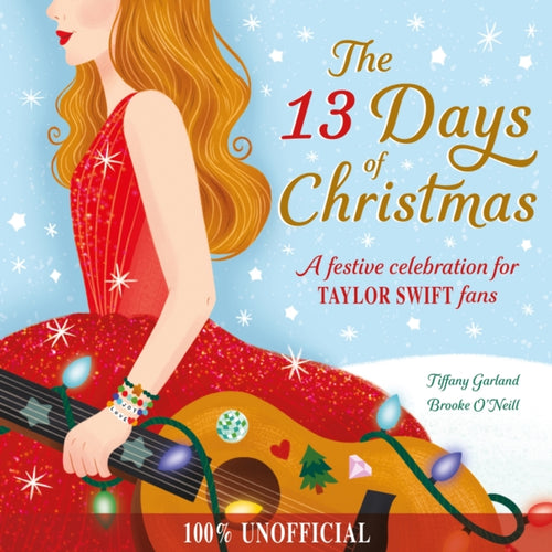 The 13 Days of Christmas : A festive celebration for Taylor Swift fans - 9781444973082