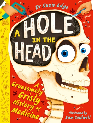 A Hole in the Head : A gruesomely grisly history of medical firsts - 9781444975338
