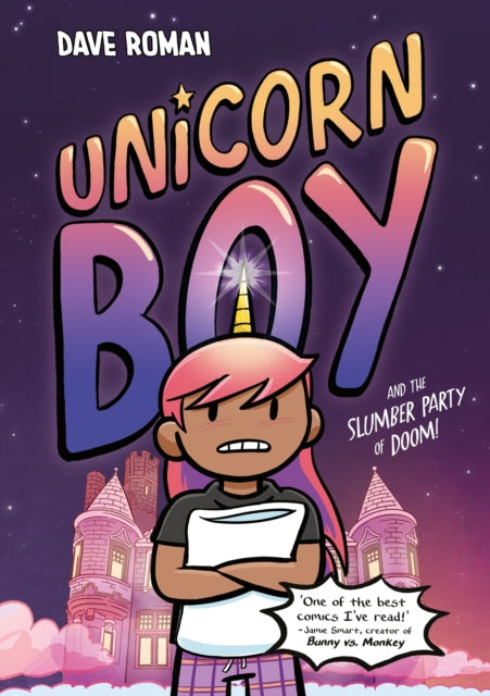 Unicorn Boy and the Slumber Party of Doom : Book 2 - 9781444975376